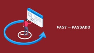 PAST — PASSADO
 