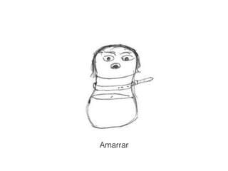 Amarrar!
 