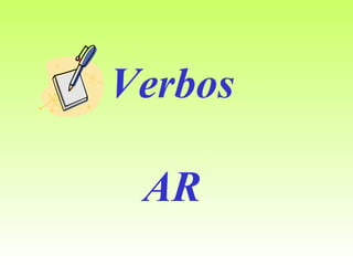 Verbos
AR
 