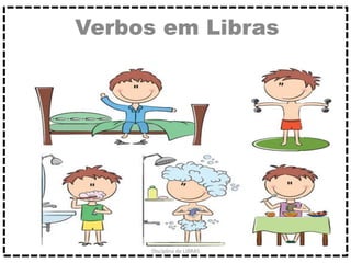 Verbos em Libras
Disciplina de LIBRAS
 