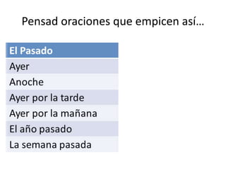Pensad oraciones que empicen así…
 