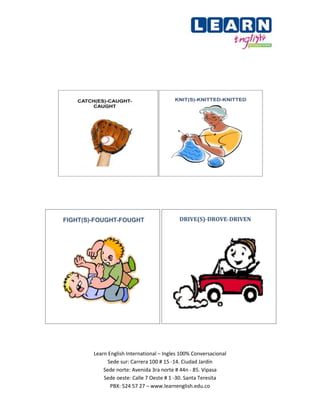 Learn English International – Ingles 100% Conversacional
Sede sur: Carrera 100 # 15 -14. Ciudad Jardín
Sede norte: Avenida 3ra norte # 44n - 85. Vipasa
Sede oeste: Calle 7 Oeste # 1 -30. Santa Teresita
PBX: 524 57 27 – www.learnenglish.edu.co
 