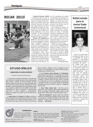 Paróquia
                                                                                                                                                                                          11


RECAR 2013!                                                      O Retiro de Carnaval – RECAR
                                                             – comemorou seus 15 anos no
                                                             seio da Imaculada Conceição do
                                                                                                     sim, em comunhão com a Igreja
                                                                                                     e sustentados pela Eucaristia, ce-
                                                                                                     lebramos este grande momento
                                                                                                                                                         Rafael estuda
                                                             Gama-DF. As graças foram abun-
                                                             dantes sobre todos aqueles que
                                                                                                     fazendo uma prece para que o
                                                                                                     RECAR possa alcançar muito mais
                                                                                                                                                             para se
                                                             puderam participar da ocasião,
                                                             que contou mais uma vez com a
                                                                                                     pessoas, e que venham mais 15
                                                                                                     anos de muitas bênçãos.
                                                                                                                                                          tornar frade
                                                             participação do Pároco, Pe. Rafa-
                                                             el Plato, do Frei Alexandre Lima
                                                                                                        Não poderíamos deixar de
                                                                                                     relatar os momentos de descon-
                                                                                                                                                           conventual
                                                             (Novo Gama), do Pe. Marcelo Vi-         tração, animação, mas, principal-
                                                             torino (Ceilândia), entre outros        mente, de louvor e intimidade
                                                             sacerdotes, os quais acolheram          com Deus, embalados por músi-
                                                             com todo amor e fraternidade            cas que fizeram o maior sucesso,
                                                             aos jovens do Gama e entorno.           como: “Tomé”, “Restaura o meu
                                                                 “Firmes na Fé, edificados em        Lar”, “Viver pra mim é Cristo” e
                                                             Cristo” foi o tema deste ano. En-       “Marca da Vitória”. É isso, o RE-
                                                             tre as várias pregações e orações,      CAR fazendo história em nossa co-
                                                             tanto os pregadores, quanto os          munidade e em nossas vidas.
                                                             jovens puderam testemunhar                 São 15 anos de muitas bênçãos
                                                             com a vida o evangelho de Cristo.       entre os jovens. O RECAR veio de
                                                             Relatos de vidas restauradas, fa-       Paracatu e desde o primeiro se
                                                             mílias curadas, jovens renovados        realiza através da paróquia Imacu-
                                                             confirmaram o tema escolhido.           lada Conceição do Gama. Alguns
                                                                 Participaram deste Retiro           anos atrás, só existia o RECAR
                                                             cerca de 100 jovens, sob a orga-        como retiro de carnaval no Gama.
                                                                                                                                                            Após ser tocado pelo
                                                             nização dos membros da Frater-          Hoje, temos mais dois retiros deri-
                                                             nidade Missão Aliança e dos pa-         vados do RECAR.                                     chamado de Deus, e sob
                                                             roquianos da comunidade Nossa              Confira as fotos em:                             a inspiração de Nossa
                                                             Senhora da Conceição, contabi-             www.missaoalianca.com.                           Senhora, o ex-coroinha
                                                             lizando mais de 50 pessoas. As-                         Por Missão Aliança                  da nossa Igreja Conceição
                                                                                                                                                         Imaculada do Gama –
                                                                                                                                                         DF, Rafael Dias Lima,
                                                                                                                                                         entrou, no dia 3.2.2013,
          ESTUDO BÍBLICO                                                   então receberá a bênção de Deus, entendida no Dom
                                                                           da terra e na prosperidade. Se o povo é infiel encontra a
                                                                                                                                                         no Santuário Jardim da
                                                                                                                                                         Imaculada, localizado na
                                                                           maldição que é a perda da terra.                                              cidade Ocidental – GO,
          CONHECENDO OS LIVROS HISTÓRICOS                                                                                                                para viver de maneira
                                                                              2. 1 e 2 Crônicas, Esdras, Neemias, 1 e 2 Macabeus:
                                                                           vamos perceber que esses livros se debruçam nas normas                        mais íntima o chamado
             Por Equipe da Escola da Teologia Popular
                                                                           básicas para a sobrevivência e a organização do povo de                       vocacional. Agora, ele
                                                                           Deus após o exílio na Babilônia (Esdras e Neemias). A tarefa                  irá passar pelo ano de
    A maior parte do Antigo Testamento é ocupada pelos
                                                                           é repensar a própria história do povo, desde o princípio                      postulado. Depois disso,
livros históricos. A história do povo de Deus é apresentada
                                                                           (1 e 2 Crônicas). Já no livro dos Macabeus encontramos                        ao longo de dez anos, ele
neles: desde a entrada na terra prometida até bem
próximo à época de Jesus Cristo. É muito importante dizer                  a resistência heróica de um grupo diante da dominação                         estudará para se tornar
que nesses livros não encontramos somente uma crônica                      estrangeira que procura destruir a cultura e a religião do                    um frade da ordem dos
dos fatos, mas principalmente uma interpretação de tudo                    povo de Israel.                                                               franciscanos conventuais.
o que aconteceu a partir da fé. Na verdade é uma história                     3. Rute, Tobias, Judite, Ester: são livros que se                          Que o Senhor Deus o
contemplada por dentro, mostrando o relacionamento                         apresentam como modelos de vivência da fé especialmente                       abençoe nessa caminhada
entre Deus e o povo, mediante os acontecimentos.                           frente as situações complicadas, difíceis, tanto na vida                      e que o Espírito Santo o
Propomos a divisão do conjunto dos livros históricos em                    pessoal (Rute, Tobias) como na nacional (Judite e Ester).                     fortifique em todos os
três grupos:
                                                                              Não nos esqueçamos: naquele tempo não existiam
                                                                                                                                                         momentos. Rezemos para
    1. Josué, Juízes, 1 e 2 Samuel, 1 e 2 Reis: a história de              repórteres de plantão para registrar linha por linha o que                    que o Senhor faça do
Israel vai depender do comportamento do povo em relação                    ia acontecendo. O objetivo da Bíblia é falar de fé e não                      Rafael mais um sacerdote
ao compromisso com a aliança proposta por Deus. É isso                     apresentar os fatos como encontramos no nosso jornal                          a difundir a palavra de
que encontramos nesses livros. Se o povo é fiel à aliança,                 cotidiano... Boa Leitura!                                                     Deus no mundo.




                                       EXPEDIENTE                PasCom:                                                    Impressão: Gráfica Imprima – Brasília –DF
                  O Jornal Verbo Sim é uma publicação da                                                                    (61) 3356-7654 / 8431-0016
                  Paróquia Nossa Senhora da Conceição –          Bartô, Gabriel, Miguel, Andréia, Juverlino, Maxsuellen,    Sede: Paróquia Nossa Senhora da Conceição - Área Especial 02 Lote 08
                  Imaculada, de ­ espon­ abilidade da Pastoral
                                  r     s                        Carlos, Márcia, Missias, Lane, Cleiton, Diogo, Gabriela,   Setor Central - GAMA/DF CEP: 72405-025 Tel.: (61) 3556-6473
                  da Comunicação – PASCOM sob a supervisão       Pedrinho, Severina, Dayane, Sandro, Wilmar, Roselaine,     Email: verbosim@imaculadagama.com.br,
                  do Pe. Rafael, SVD–pároco.                     Roseane, Catarina, Laís, Rafaela, Felipe e Cesinha.                pascom@imaculadagama.com.br
                                                                                                                            Site: www.imaculadagama.com.br
Pároco: Pe. Rafael Plato Lori Nuka, SVD                          Revisão: Gabriel Lima.                                     ***Conteúdo de artigos, cartas e colunas é 	
Jornalista responsável: Renata Nogueira Batt MTB 7160-DF         Projeto e Diagramação: Juverlino Chagas.                   inteiraresponsabilidade de seus autores.
 