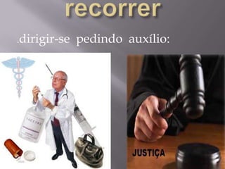 recorrer.dirigir-se  pedindoauxílio: