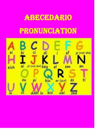 ABECEDARIO
PRONUNCIATION
 
