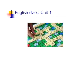English class. Unit 1
 