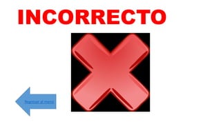 INCORRECTO
Regresar al menú
 