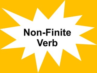 Non-Finite
Verb
 