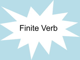 Finite Verb
 