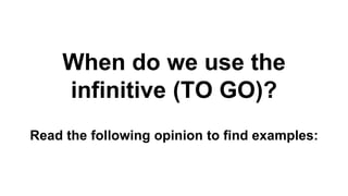 Go Infinitive VERB PATTERNS.englishasasecondlanguagepptx | PPTX