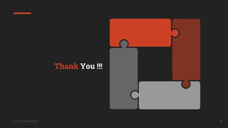 Your Company Name 18
Thank You !!!
 
