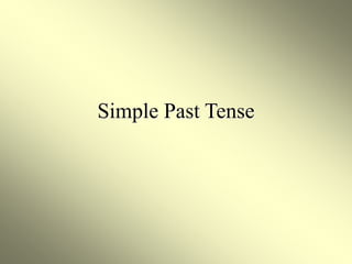 Simple Past Tense
 