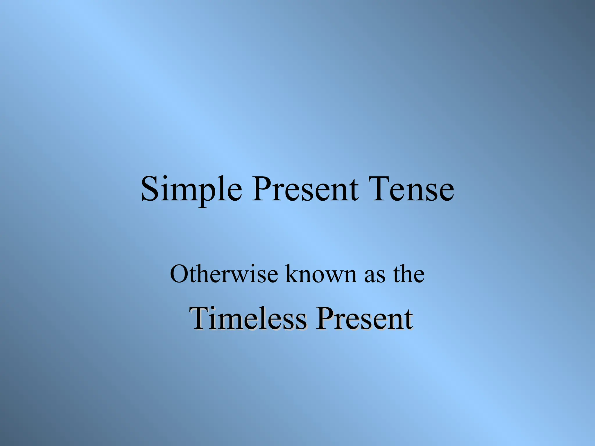 Timeless Present verb - Tenses Class 3 - English - Explanation | PPT