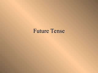 Future Tense
Future Tense
 