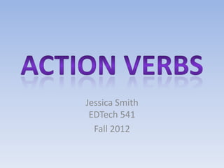 Jessica Smith
 EDTech 541
  Fall 2012
 