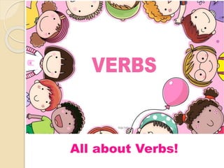 All about Verbs!
 