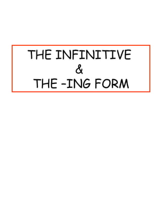 THE INFINITIVE  &  THE –ING FORM 