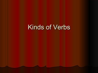 Kinds of Verbs

 