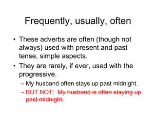 Frequently, usually, often

 