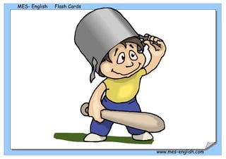 MES- English   Flash Cards




                             www.mes-english.com
 
