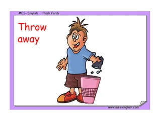 Throw
away