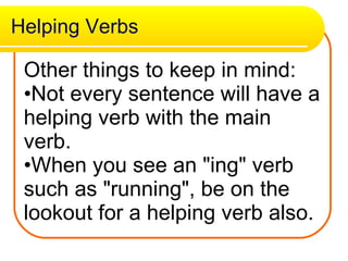 Helping Verbs ,[object Object],[object Object],[object Object]
