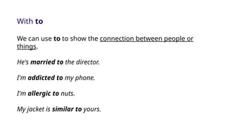 With To Verbs adjectives used with Prepositions.pptx