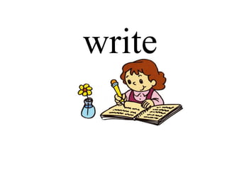 write
 