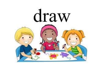 draw
 