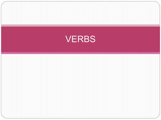 VERBS
 