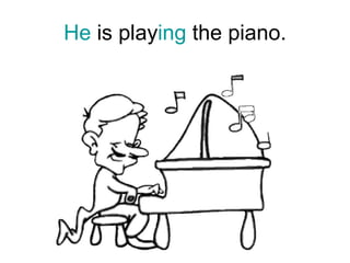 He  is play ing  the piano . 
