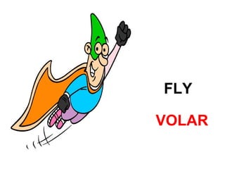 FLY
VOLAR