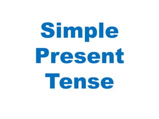 Simple
Present
Tense
 