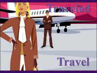 Travel
Traveled
 
