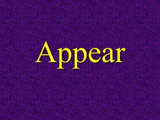 Appear
 