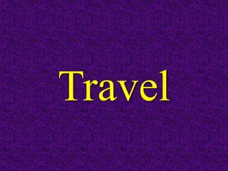 Travel
 