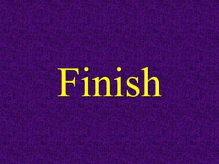 Finish
 