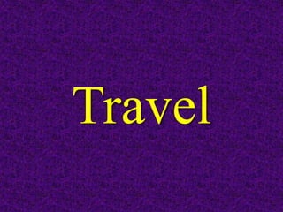 Travel
 