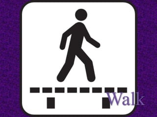 Walk
 