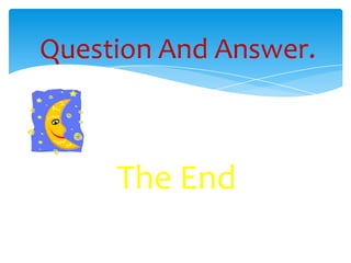 Question And Answer.



     The End
 