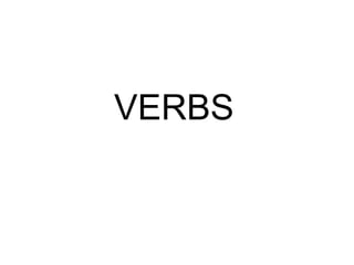 VERBS
 