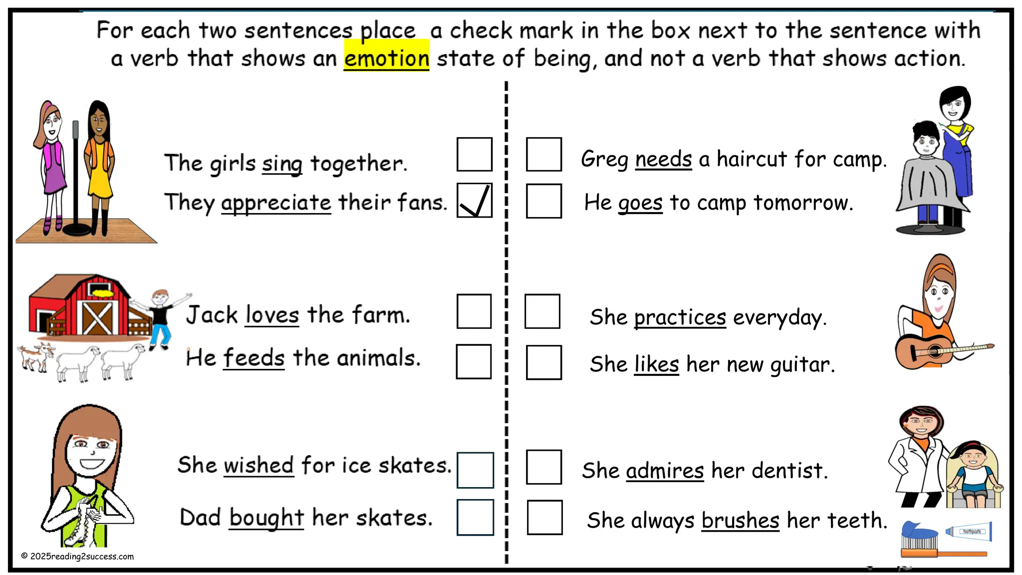 She likes her new guitar.
She practices everyday.
Greg needs a haircut for camp.
He goes to camp tomorrow.
She admires her dentist.
She always brushes her teeth.
© 2025reading2success.com
 