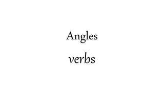 Angles
verbs
 