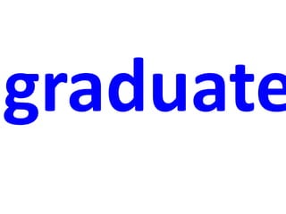 graduate
 
