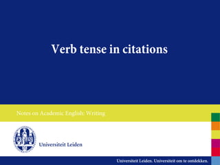 Verb tense in citations
Notes on Academic English: Writing
 