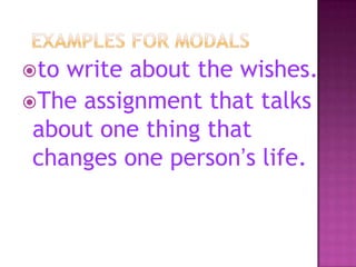 to

write about the wishes.
The assignment that talks
about one thing that
changes one person’s life.

 