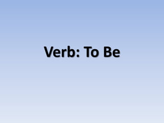 Verb: To Be 