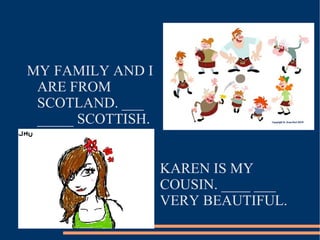 NOW USE A PRONOUN AND THE VERB TO BE TO COMPLETE THE SENTENCES. THE CHILDREN ARE IN THEIR ROOM. ____ ____ HAPPY. THIS IS MY CAR. ____ ____ RED. 