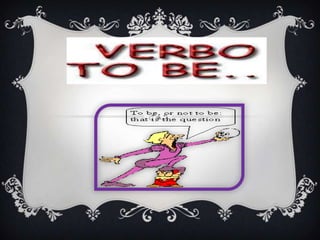 The verb be has one special
importance in English because
it depends of the sentence´s
context.
 