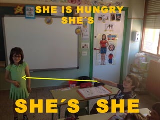 SHE IS HUNGRY
SHE´S
SHE´S SHE
 